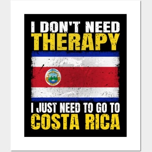 I Don't Need Therapy I Just Need To Go To Costa Rica Costa Rican Flag Posters and Art